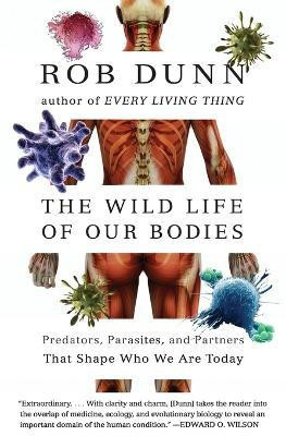 The Wild Life of Our Bodies(English, Paperback, Dunn Rob Dr.)