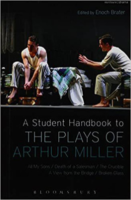 A Student Handbook To The Plays Of Arthur Miller: All My Sons, Death Of A Salesman, The Crucible, A View From The Bridge, Broken Glass(Paperback, Ackerman Alan Prof.)