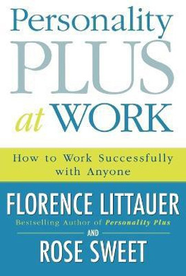 Personality Plus at Work - How to Work Successfully with Anyone(English, Paperback, Littauer Florence)