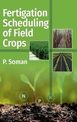 Fertigation Scheduling of Field Crops(English, Hardcover, Soman P.)