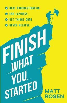 Finish What You Started(English, Paperback, Rosen Matt)