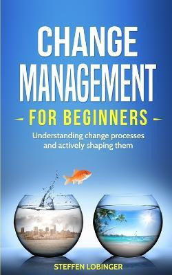 Change Management for Beginners(English, Paperback, Lobinger Steffen)
