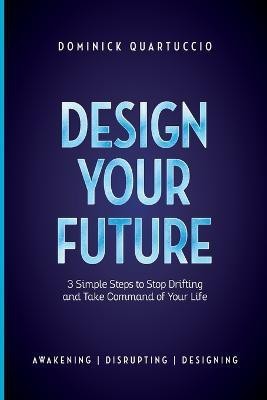 Design Your Future(English, Paperback, Quartuccio Dominick)