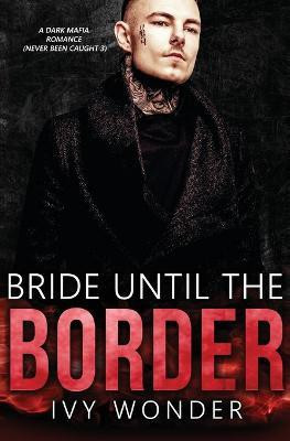 Bride Until the Border(English, Paperback, Wonder Ivy)