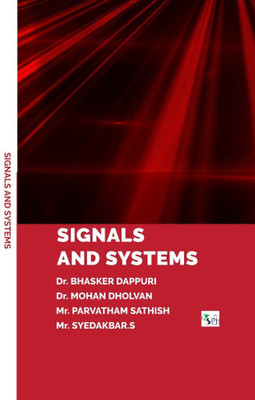 Signals and Systems(Paperback, Dr. BHASKER DAPPURI Dr. MOHAN DHOLVAN Mr. PARVATHAM SATHISH Mr. SYEDAKBAR.S)