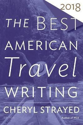 The Best American Travel Writing 2018(English, Paperback, Strayed Cheryl)