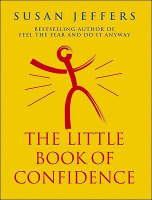 The Little Book Of Confidence  - Conquer Your Fears and Unleash Your Potential(English, Paperback, Jeffers Susan)