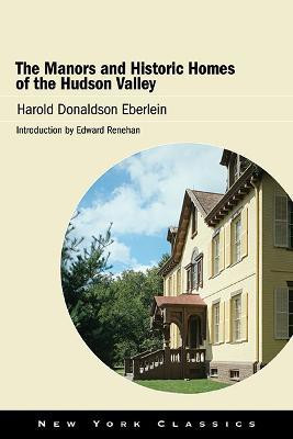 The Manors and Historic Homes of the Hudson Valley(English, Paperback, Eberlein Harold Donaldson)