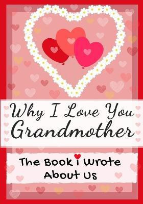 Why I Love You Grandmother(English, Paperback, Publishing Group The Life Graduate)