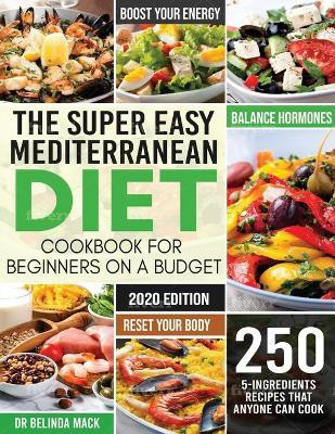 The Super Easy Mediterranean Diet Cookbook for Beginners on a Budget(English, Paperback, Belinda Mack Dr)