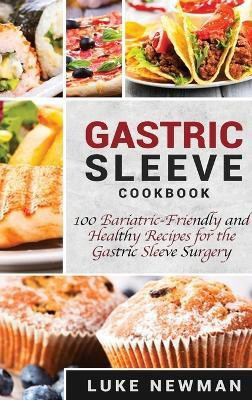 Gastric Sleeve Cookbook(English, Hardcover, Newman Luke)