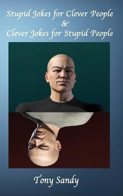 Stupid Jokes for Clever People & Clever Jokes for Stupid People(English, Paperback, Sandy Tony)