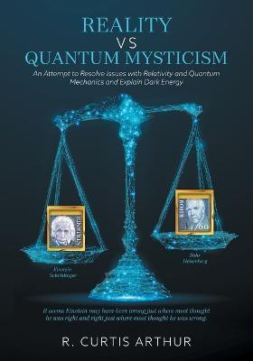 Reality vs Quantum Mysticism(English, Paperback, Arthur R Curtis)
