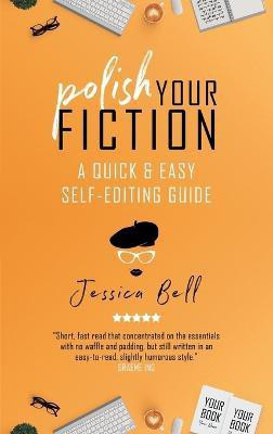 Polish Your Fiction(English, Paperback, Bell Jessica)