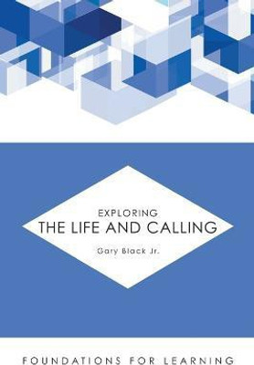 Exploring the Life and Calling(English, Paperback, Black Gary Jr.)