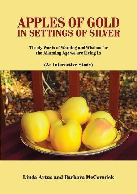 Apples of Gold in Settings of Silver(English, Paperback, Artus Linda)