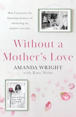 Without a Mother's Love(English, Paperback, Wright Amanda)