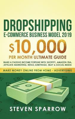 Dropshipping E-commerce Business Model 2019(English, Hardcover, Sparrow Steven)