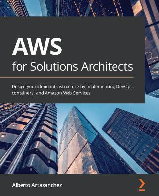 AWS for Solutions Architects(English, Paperback, Artasanchez Alberto)