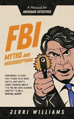 FBI Myths and Misconceptions(English, Paperback, Williams Jerri)