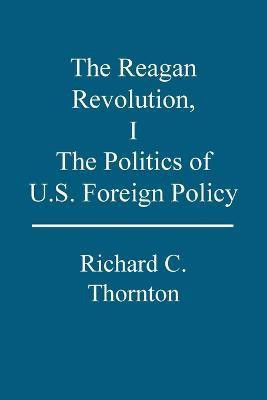 The Reagan Revolution: The Politics of U.S. Foreign Policy 1(English, Paperback, Alleckna Mario)