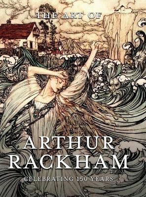The Art of Arthur Rackham: Celebrating 150 Years of the Great British Artist(English, Hardcover, unknown)