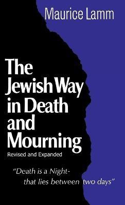 Jewish Way in Death and Mourning(English, Hardcover, Lamm Maurice Rabbi)