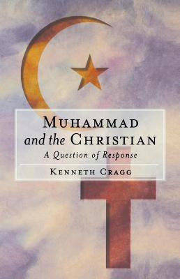Muhammad and the Christian(English, Paperback, Cragg Kenneth)