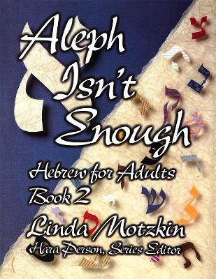 Aleph Isn't Enough: Hebrew for Adults Book 2(English, Paperback, House Behrman)