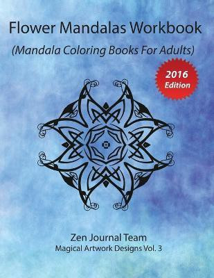 Flower Mandalas Workbook (Mandala Coloring Books For Adults)(English, Paperback, Zen Journal Team)