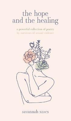 The Hope and the Healing(English, Hardcover, Szocs Savannah)