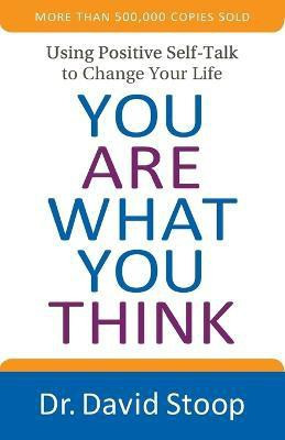 You Are What You Think - Using Positive Self-Talk to Change Your Life(English, Paperback, Stoop Dr. David)