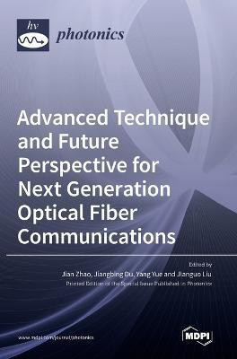 Advanced Technique and Future Perspective for Next Generation Optical Fiber Communications(English, Hardcover, unknown)