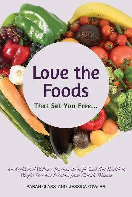 Love the Foods That Set You Free(English, Paperback, Glass Sarah)