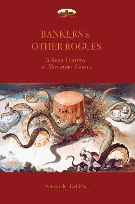 Bankers & Other Rogues: A brief history of monetary crimes(English, Paperback, Del Mar Alexander)