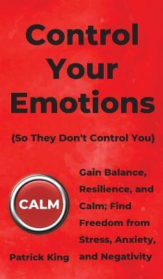 Control Your Emotions(English, Hardcover, King Patrick)
