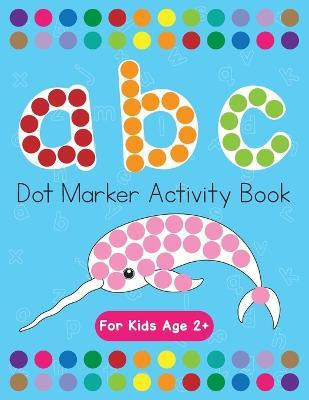 Dot Markers Activity Book! ABC Learning Alphabet Letters ages 3-5(English, Paperback, Costanzo Beth)