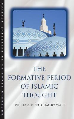 The Formative Period of Islamic Thought(English, Paperback, Watt W. Montgomery)