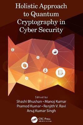 Holistic Approach to Quantum Cryptography in Cyber Security(English, Hardcover, unknown)