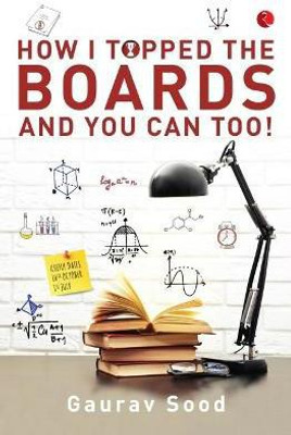 How I Topped Boards and You Can Too!(English, Paperback, Sood Gaurav)