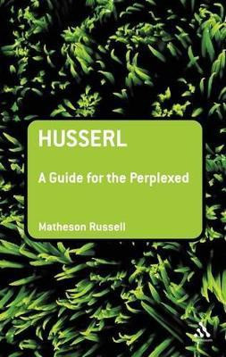 Husserl: A Guide for the Perplexed(English, Paperback, Russell Matheson Dr)