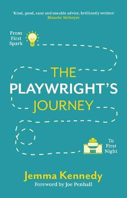 The Playwright's Journey: From First Spark to First Night(English, Paperback, Kennedy Jemma)