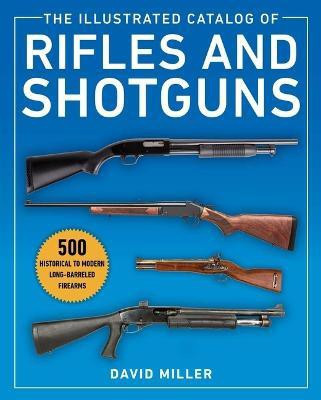 The Illustrated Catalog of Rifles and Shotguns(English, Paperback, Miller David)