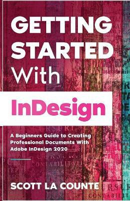Getting Started With InDesign(English, Paperback, La Counte Scott)