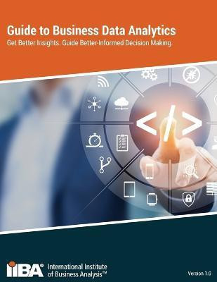 Guide to Business Data Analytics(English, Paperback, Iiba)