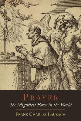 Prayer  - The Mightiest Force in the World(English, Paperback, Laubach Frank Charles)