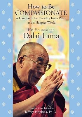 How to Be Compassionate(English, Paperback, Dalai Lama)