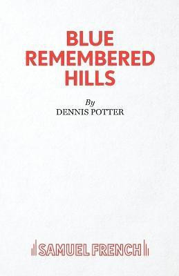 Blue Remembered Hills(English, Paperback, Potter Dennis)