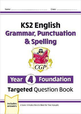 KS2 English Year 4 Foundation Grammar, Punctuation & Spelling Targeted Question Book w/Answers(English, Paperback, CGP Books)