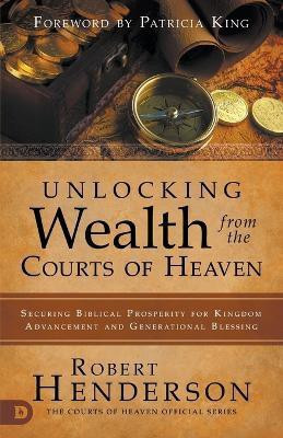 Unlocking Wealth from the Courts of Heaven(English, Paperback, Henderson Robert)